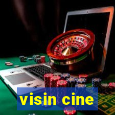 visin cine